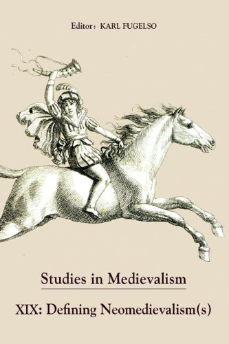 Studies In Medievalism Xix Defining Neomedievalisms Karl Fugelso Editor