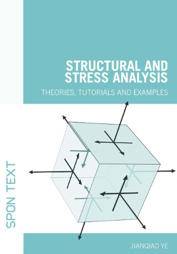 Structural And Stress Analysis Theories Tutorials And Examples 1st Edition Jianqiao Ye