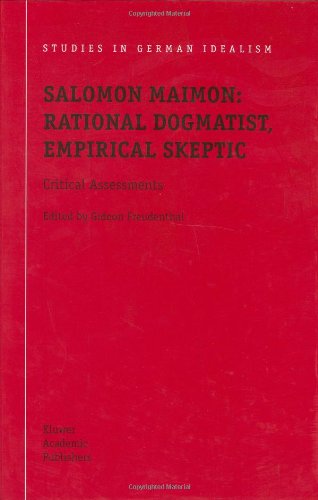 Salomon Maimon Rational Dogmatist Empirical Skeptic Critical Assessments Studies In German Idealism 1st Edition Gideon Freudenthal Editor