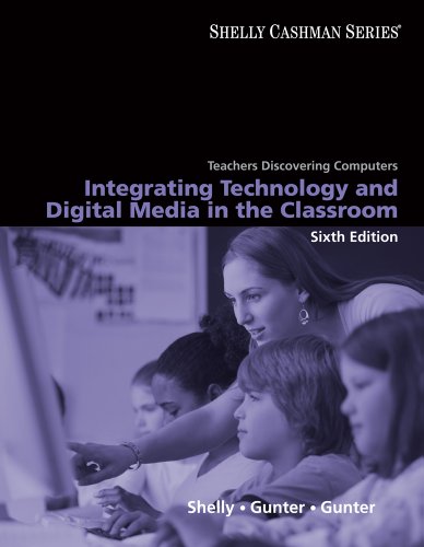 Teachers Discovering Computers Integrating Technology And Digital Media In The Classroom 6th Edition Shelly Cashman Series 6th Edition Gary B Shelly