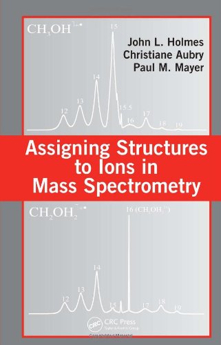 Assigning Structures To Ions In Mass Spectrometry 1st Edition John L Holmes