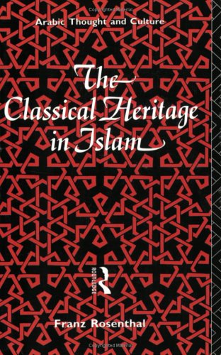 The Classical Heritage In Islam Reprint Franz Rosenthal