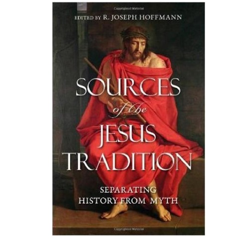 Sources Of The Jesus Tradition Separating History From Myth R Joseph Hoffmann