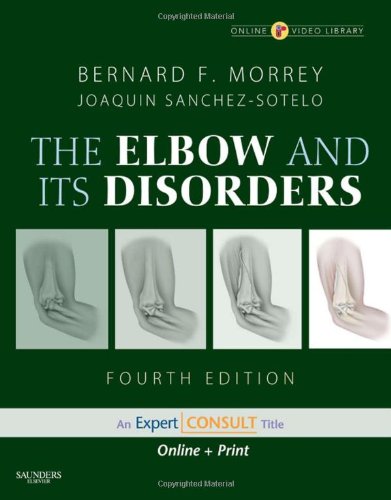 Morreys The Elbow And Its Disorders Expert Consult Online And Print Elbow Its Disorders Morrey 4th Edition 4th Edition Bernard F Morrey Md