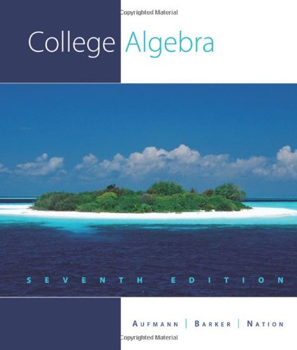 College Algebra Seventh Edition 7th Richard N Aufmann Vernon C Barker