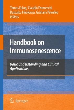 Handbook On Immunosenescence Basic Understanding And Clinical Applications 1st Edition Tams Flp
