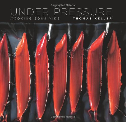 Under Pressure Cooking Sous Vide Thomas Keller