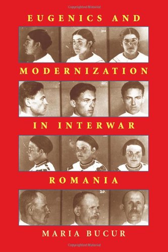 Eugenics And Modernization In Interwar Romania Pitt Russian East European 1st Edition Maria Bucur
