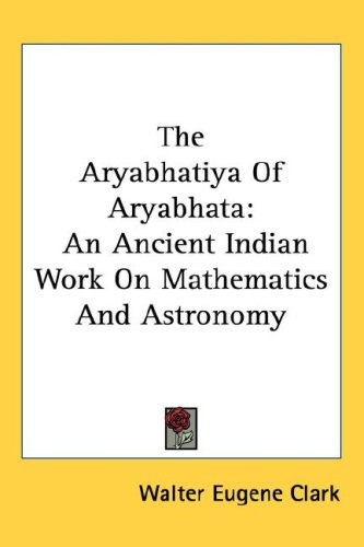The Ryabhatya Of Ryabhata An Ancient Indian Work On Mathematics And Astronomy 1st Edition Walter Eugene Clark Notes And Translation