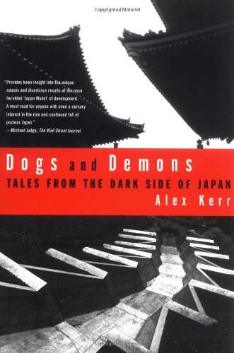 Dogs And Demons Tales From The Dark Side Of Japan Alex Kerr
