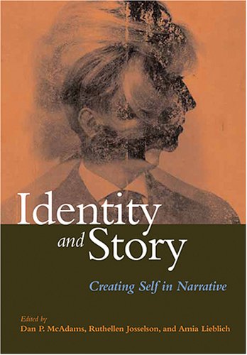 Identity And Story Creating Self In Narrative 1st Edition Dan P Mcadams