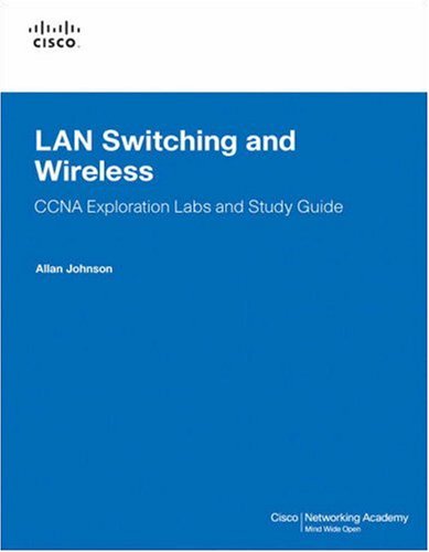 Lan Switching And Wireless Ccna Exploration Labs And Study Guide 1st Edition Allan Johnson