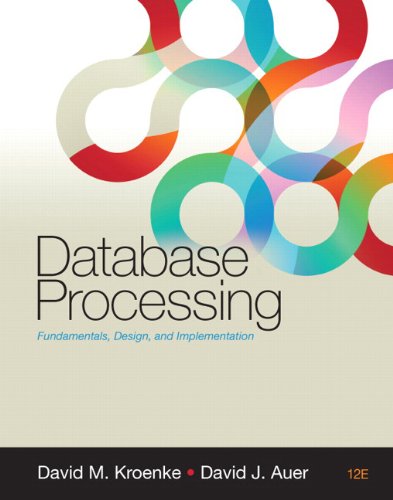 Database Processing Fundamentals Design And Implementation 12th Edition 12th David Kroenke