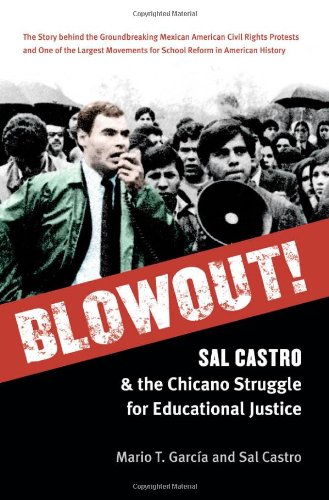 Blowout Sal Castro And The Chicano Struggle For Educational Justice Mario T Garcia
