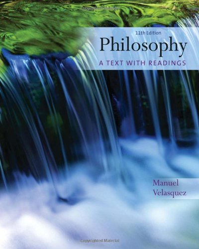 Philosophy A Text With Readings 11th Edition 11th Manuel Velasquez