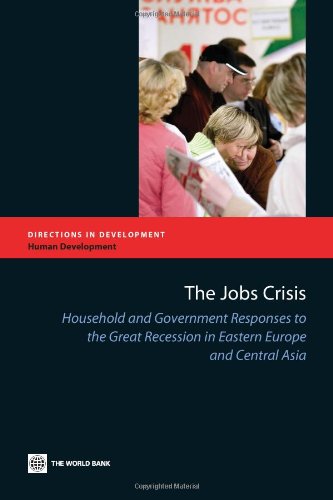 The Jobs Crisis Household And Government Responses To The Great Recession In Eastern Europe And Central Asia M Ihsan Ajwad