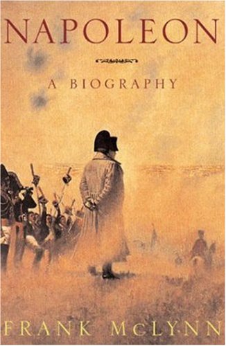 Napoleon A Biography Frank Mclynn
