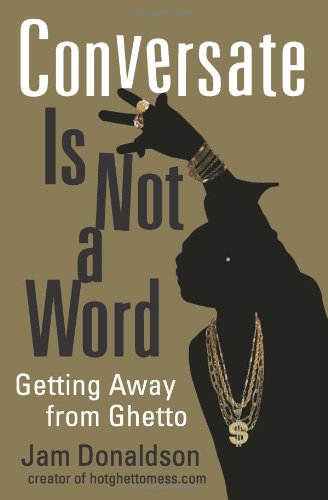 Conversate Is Not A Word Getting Away From Ghetto Jam Donaldson