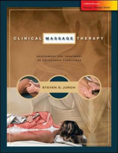 Clinical Massage Therapy Assessment And Treatment Of Orthopedic Conditions 1st Edition Steven Jurch