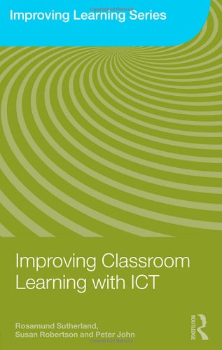 Improving Classroom Learning With Ict Improving Learning 1st Edition Rosamund Sutherland