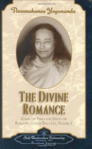 The Divine Romance Collected Talks And Essays On Realizing God In Daily Life Vol2 2nd Paramahansa Yogananda