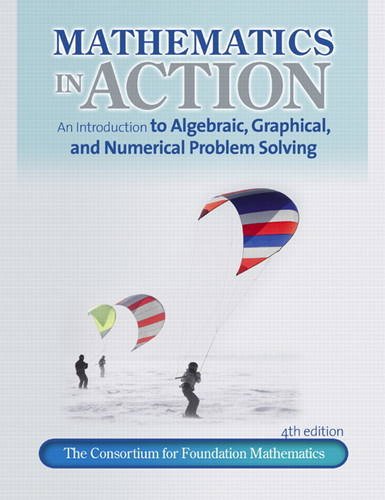 Mathematics In Action An Introduction To Algebraic Graphical And Numerical Problem Solving 4th Edition 4th Edition Consortium For Foundation Mathematics