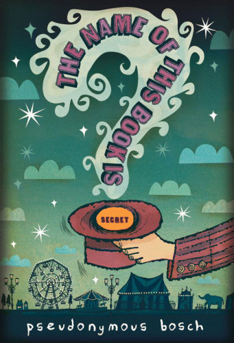 The Name Of This Book Is Secret Pseudonymous Bosch