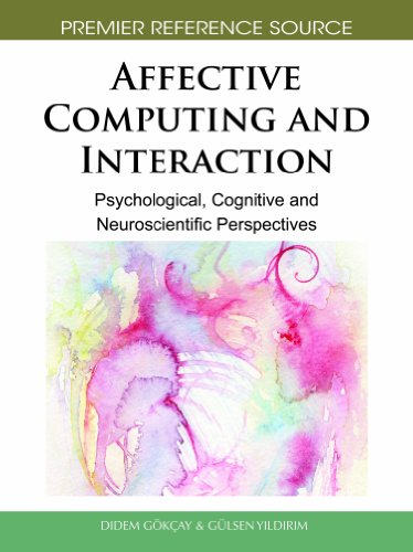 Affective Computing And Interaction Psychological Cognitive And Neuroscientific Perspectives 1st Edition Glsen Yildirim