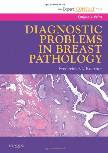 Diagnostic Problems In Breast Pathology Expert Consult Online And Print 1 Harpsc Frederick C Koerner Md