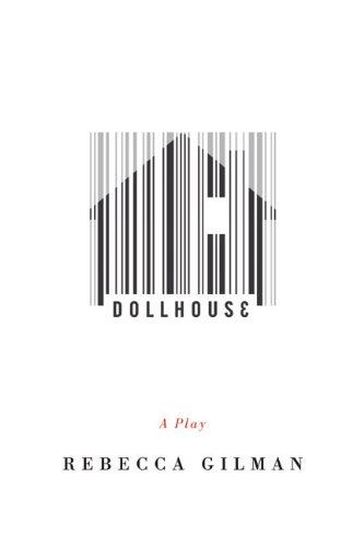 Dollhouse A Play 1st Edition Rebecca Gilman