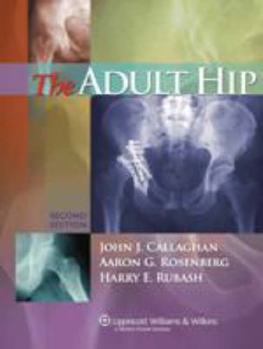 The Adult Hip 2nd Edition Second Callaghan John J Rosenberg