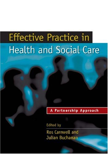 Effective Practice In Health And Social Care 1st Ros Carnwell