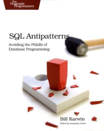 Sql Antipatterns Avoiding The Pitfalls Of Database Programming 1st Edition Bill Karwin