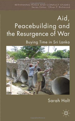 Aid Peacebuilding And The Resurgence Of War Buying Time In Sri Lanka Rethinking Peace And Conflict Studies Sarah Holt