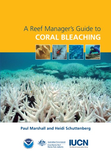 A Reef Managers Guide To Coral Bleaching 1st Edition Paul Marshall