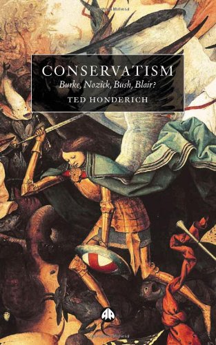 Conservatism Burke Nozick Bush Blair Ted Honderich