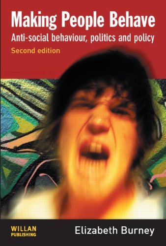 Making People Behave Antisocial Behaviour Politics And Policy 2nd Edition Elizabeth Burney