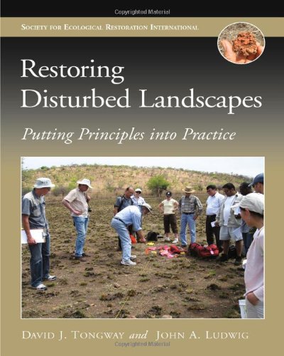Restoring Disturbed Landscapes Putting Principles Into Practice 1st Edition David J Tongway