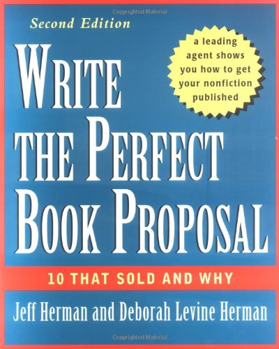 Write The Perfect Book Proposal 10 That Sold And Why 2nd Edition Jeff Herman