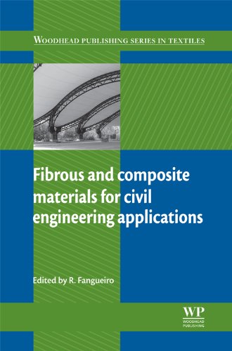 Fibrous And Composite Materials For Civil Engineering Applications Woodhead Publishing Series In Textiles R Fangueiro