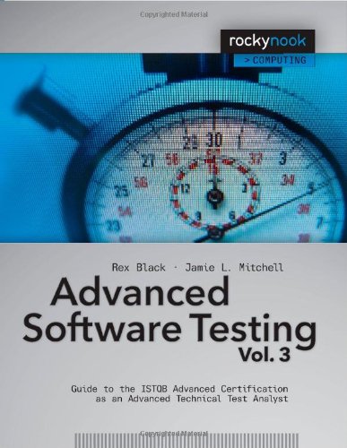 Advanced Software Testing Vol 3 Guide To The Istqb Advanced Certification As An Advanced Technical Test Analyst 1st Edition Rex Black