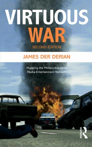 Virtuous War Mapping The Militaryindustrialmediaentertainment Network 2nd Edition James Der Derian