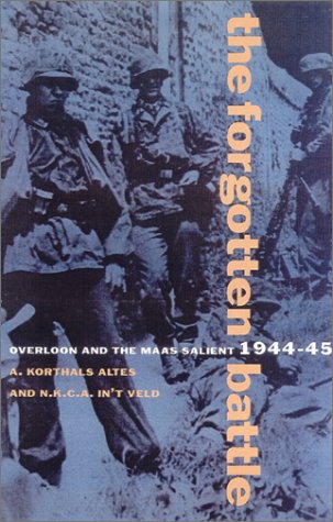 The Forgotten Battle Overloon And The Maas Salient 194445 A Korthals Altes