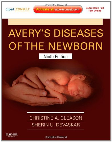 Averys Diseases Of The Newborn Expert Consult Online And Print 9th Edition 9th Edition Christine A Gleason Md