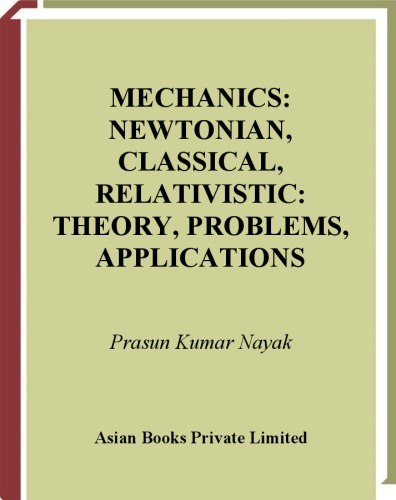 Mechanics Newtonian Classical Relativistic Theory Problems Applications Prasun Kumar Nayak