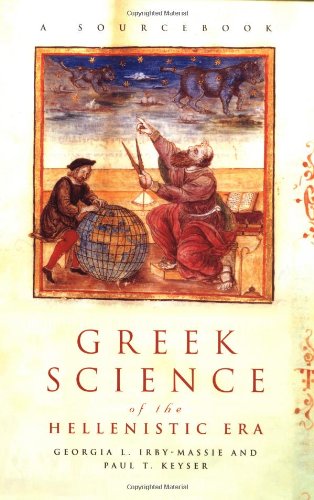 Greek Science Of The Hellenistic Era A Sourcebook Routledge Sourcebooks For The Ancient World 1st Edition Georgia L Irbymassie