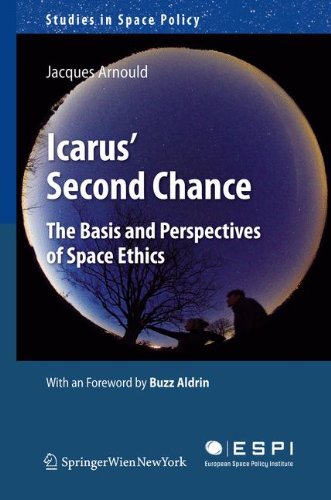 Icarus Second Chance The Basis And Perspectives Of Space Ethics 1st Edition Jacques Arnould Auth