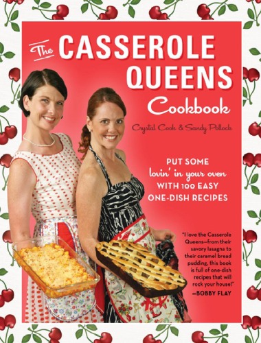 The Casserole Queens Cookbook Put Some Lovin In Your Oven With 100 Easy Onedish Recipes Crystal Cook