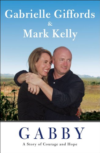 Gabby A Story Of Courage And Hope Ill Gabrielle Giffords Mark Kelly