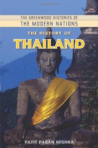 The History Of Thailand The Greenwood Histories Of The Modern Nations Patit Paban Mishra